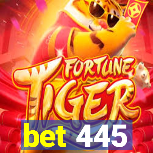 bet 445